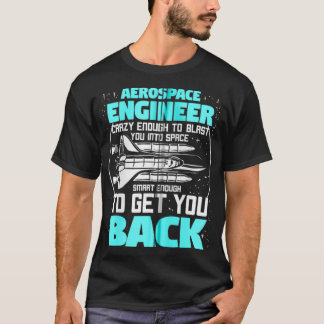 Aerospace Engineering Gift For A Aerospace Enginee T-Shirt