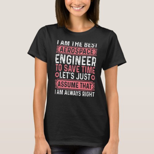 Aerospace Engineering  I Am The Best Aerospace Eng T_Shirt