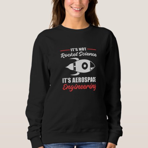 Aerospace Engineering Scientist Sweatshirt