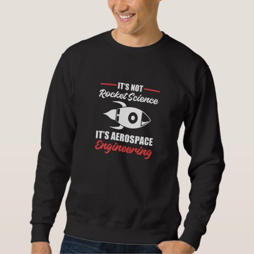 Aerospace Engineering Scientist Sweatshirt