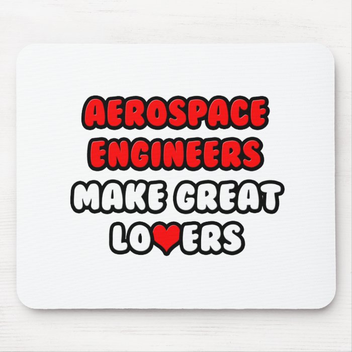 Aerospace Engineers Make Great Lovers Mousepads