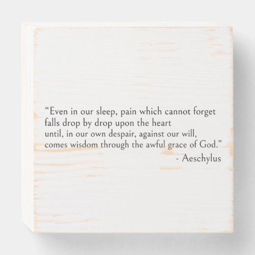 Aeschylus quotes Even in our sleep Wooden Box Sign