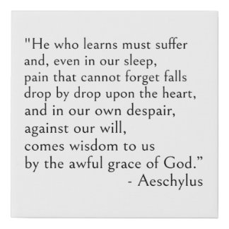 Aeschylus quotes - He who learns must suffer. Faux Canvas Print