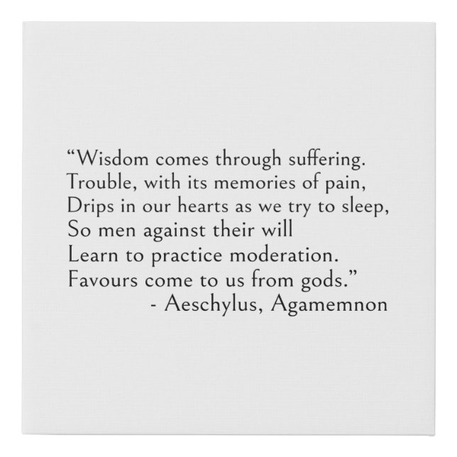 Aeschylus quotes - Wisdom comes through suffering Faux Canvas Print (Front)
