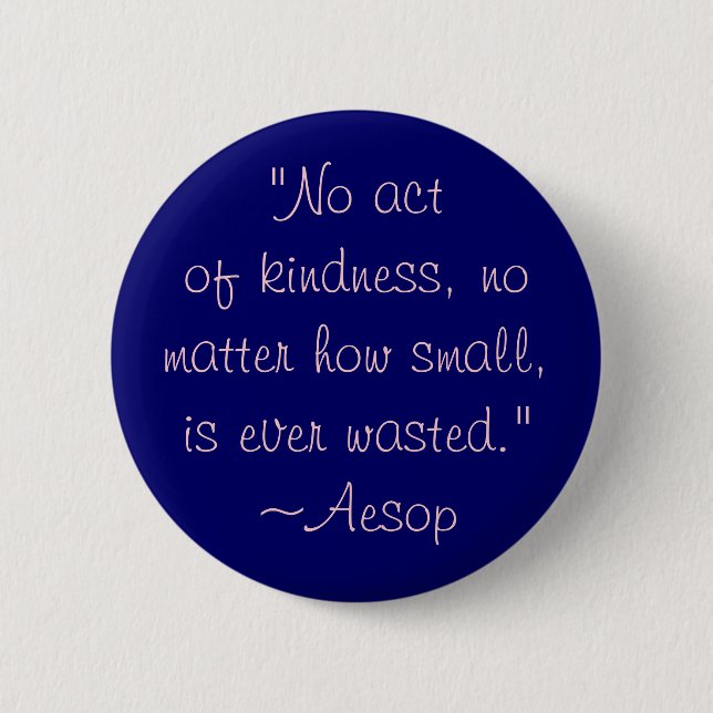 Aesop Kindness Quote Button (Front)