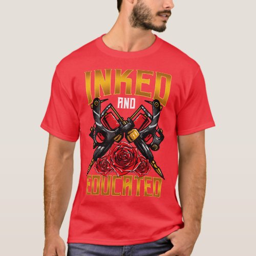 Aesthetic Creative Inked And Educated Tattoo Lover T_Shirt