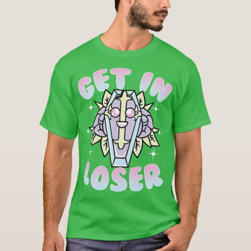 Aesthetic Funny Get In Loser Coffin Kawaii Goth T_Shirt
