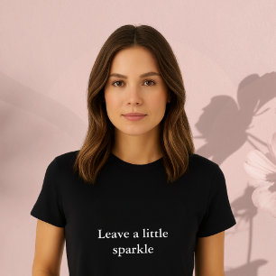 aesthetic outfit quote Leave a little sparkle T-Shirt
