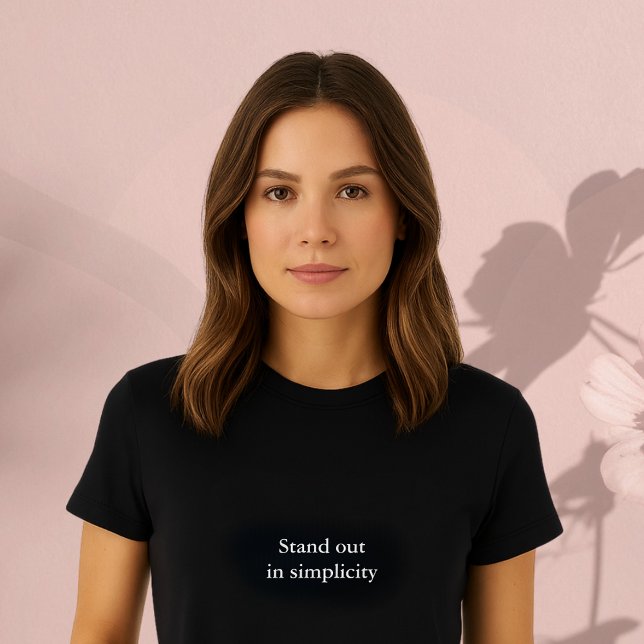 aesthetic outfit quote Stand out in simplicity T-Shirt (Creator Uploaded)