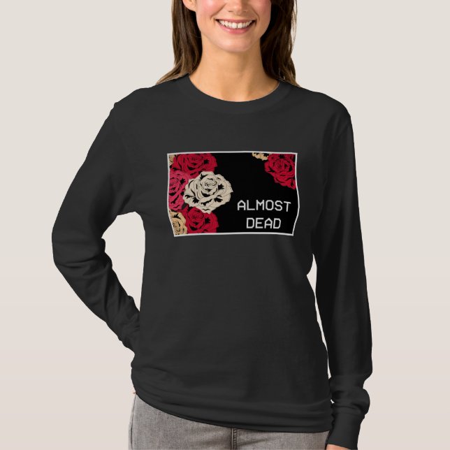 Aesthetic Roses Almost Dead Melancholy Aesthetic T-Shirt (Front)