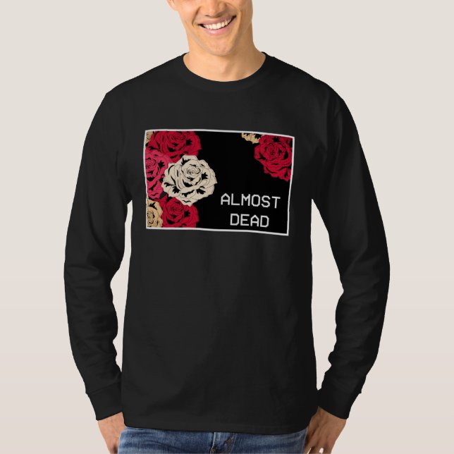 Aesthetic Roses Almost Dead Melancholy Aesthetic T-Shirt (Front)