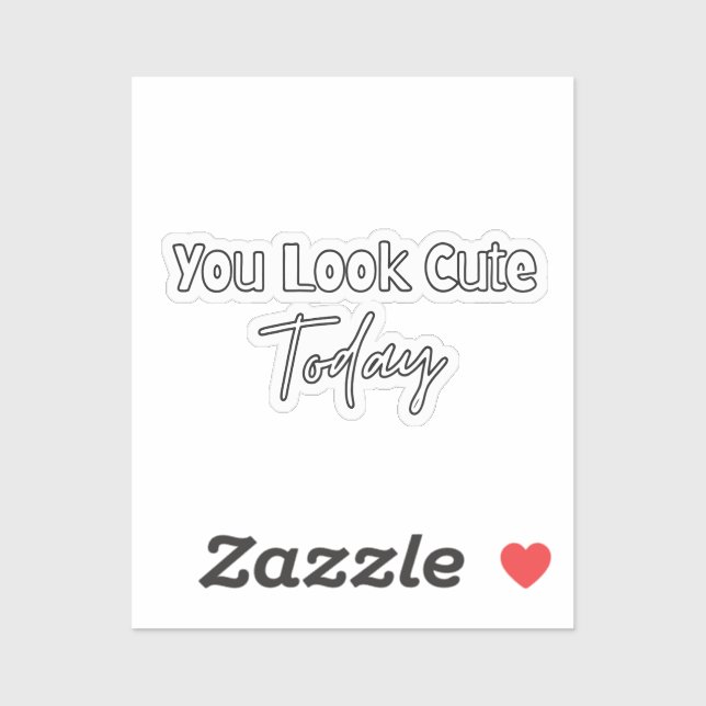 Aesthetic You Look Cute Today Sticker (Sheet)