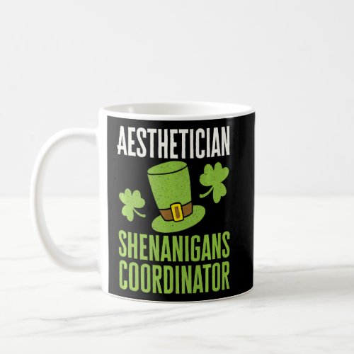 Aesthetician St Patricks Day Shenanigans Coordinat Coffee Mug