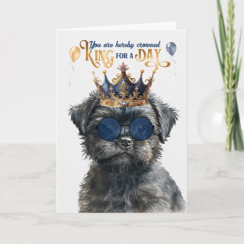 Affenpinscher King for a Day Funny Birthday Card