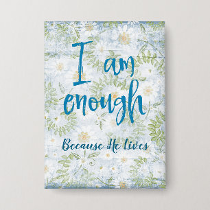 Affirmation: I am Enough Because He Lives Button