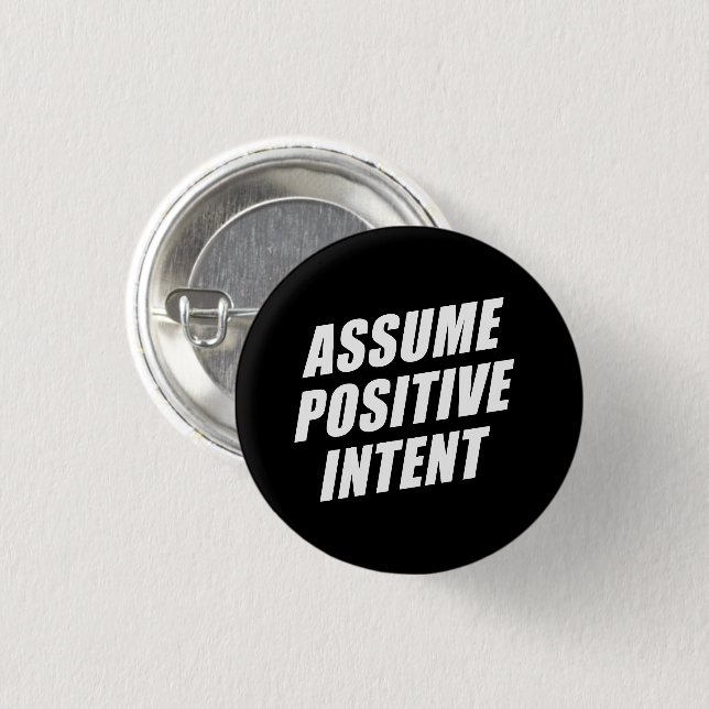 Affirmation Message Mantra Assume Positive Intent  Button (Front & Back)