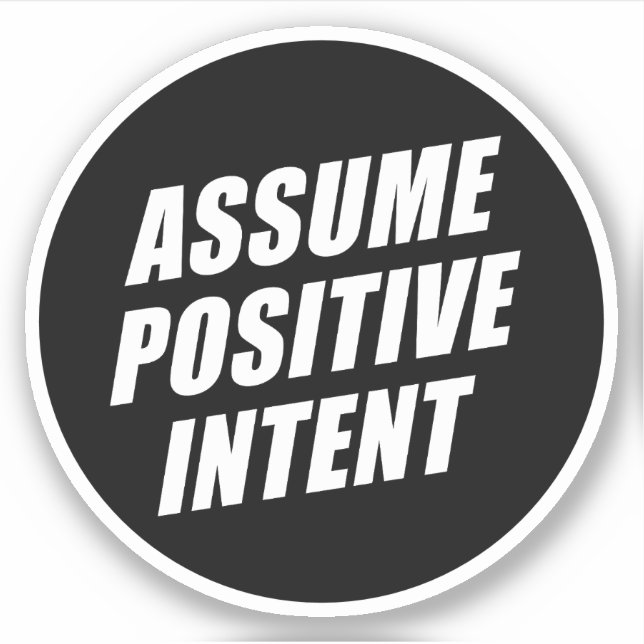 Affirmation Message Mantra Assume Positive Intent Sticker (Front)