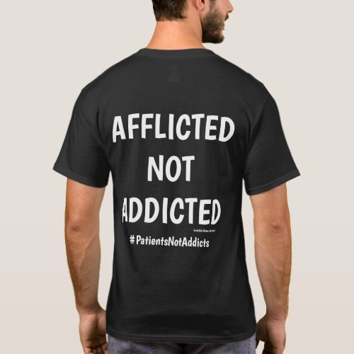 AFFLICTED NOT ADDICTEDPatientsNotAddicts T_Shirt