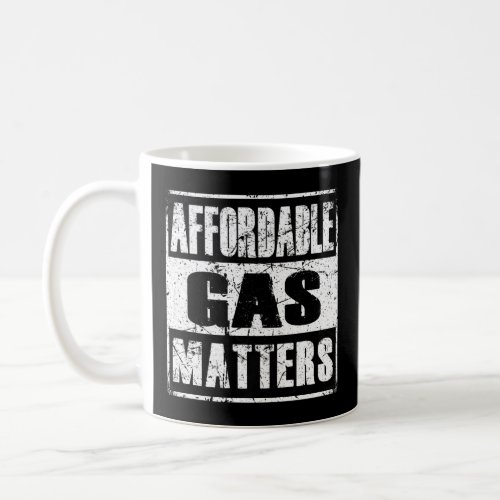 Affordable Gas Matters  Coffee Mug