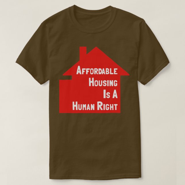 Affordable Housing Is A Human Right T-Shirt (Design Front)