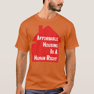 Affordable Housing Is A Human Right T-Shirt