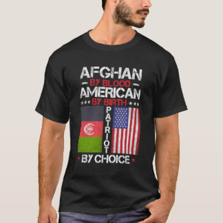 Afghan By Blood American By Birth Patriot By Choic T-Shirt