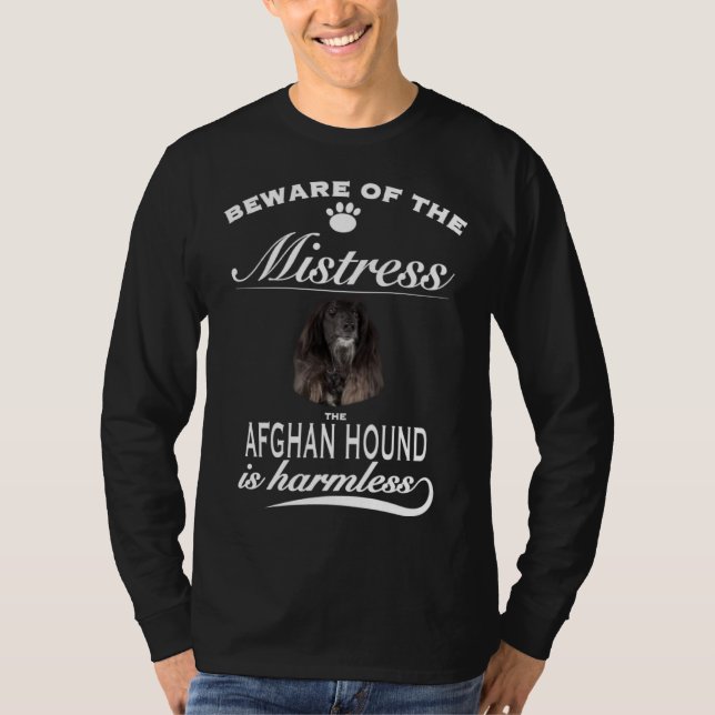 Afghan Hound   beware of the mistress  Afghan Houn T-Shirt (Front)
