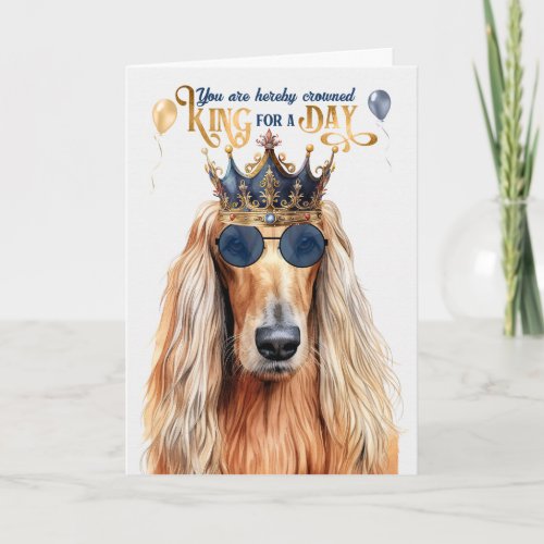 Afghan Hound Dog King for Day Funny Birthday Card
