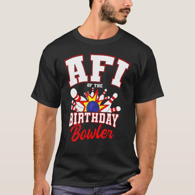 Afi Of The Birthday Bowler Bday Bowling Party Cele T-Shirt (Front)