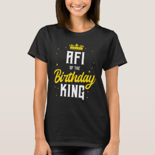 Afi Of The Birthday King Party Crown Bday Celebrat T-Shirt