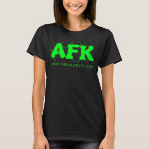 AFK Away From Keyboard Bright Green Text Gamer T-Shirt