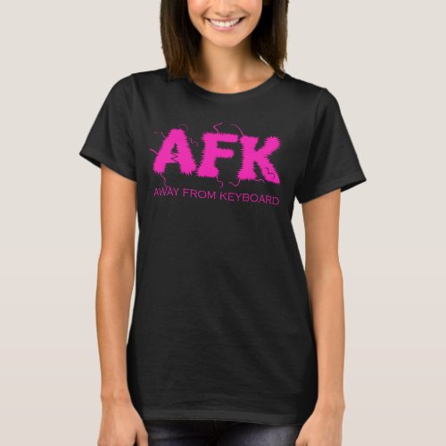 AFK Away From Keyboard Bright Hot Pink Text Gamer T_Shirt