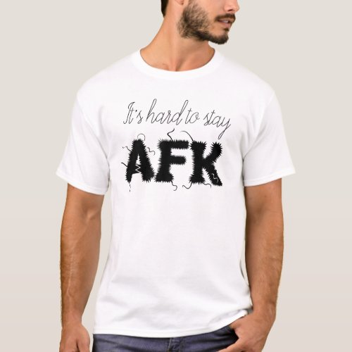 AFK Away from Keyboard Funny Gamers Quote T_Shirt