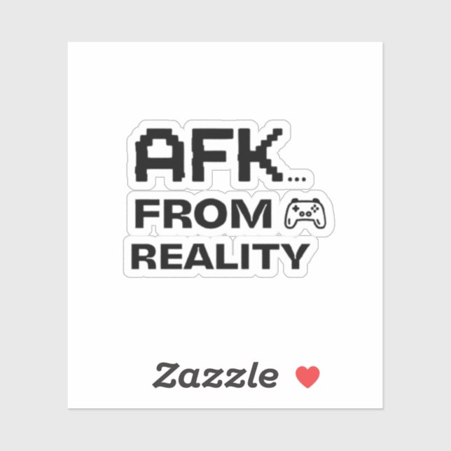 AFK from Reality funny quotes Sticker (Sheet)