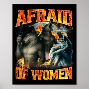 Afraid Of Women Funny Alpha Wolf Meme Cringe Men D Poster