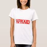 Afraid Stamp T-Shirt