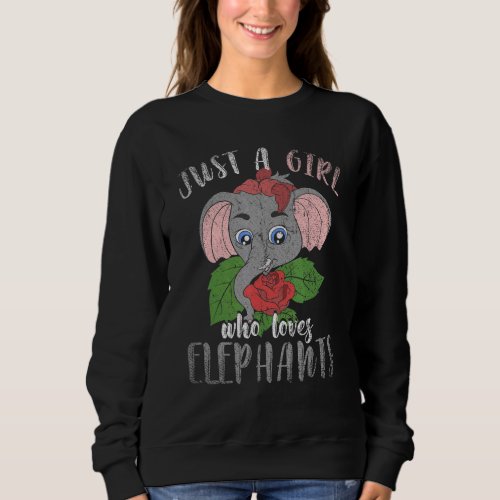 Africa Animal Rose Women Just A Girl Who Loves Ele Sweatshirt