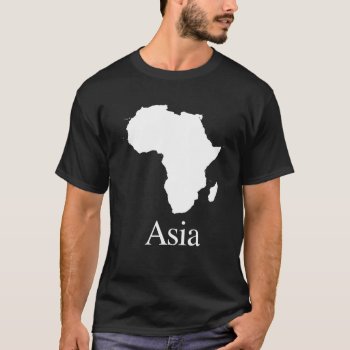 Africa Asia (for Darker Color Shirts) T-shirt by fishbraingd at Zazzle