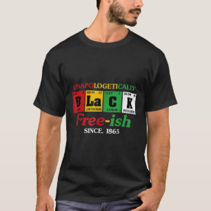 Africa Black Unapologetically Free-ish Since 1865 T-Shirt