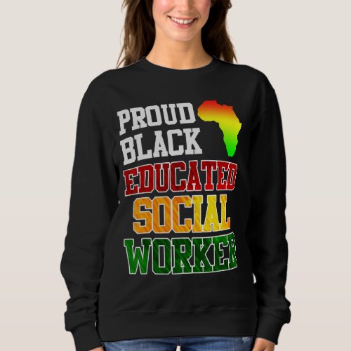 Africa I am a proud and educated social worker 1 Sweatshirt