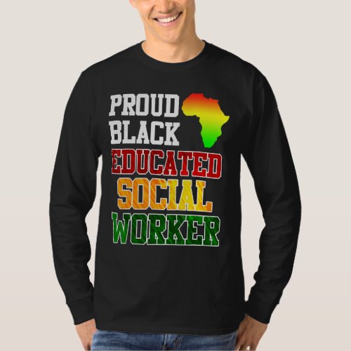 Africa I am a proud and educated social worker 1 T_Shirt