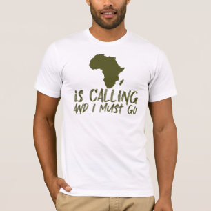 Africa is Calling and I Must Go Graphic T-Shirt