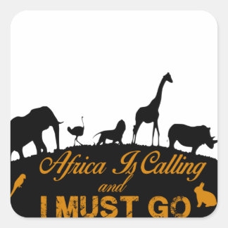 Africa Is Calling And I Must Go Square Sticker