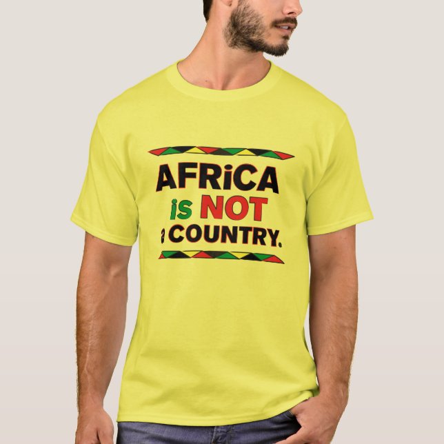 "AFRICA IS NOT A COUNTRY" T-Shirt (Front)