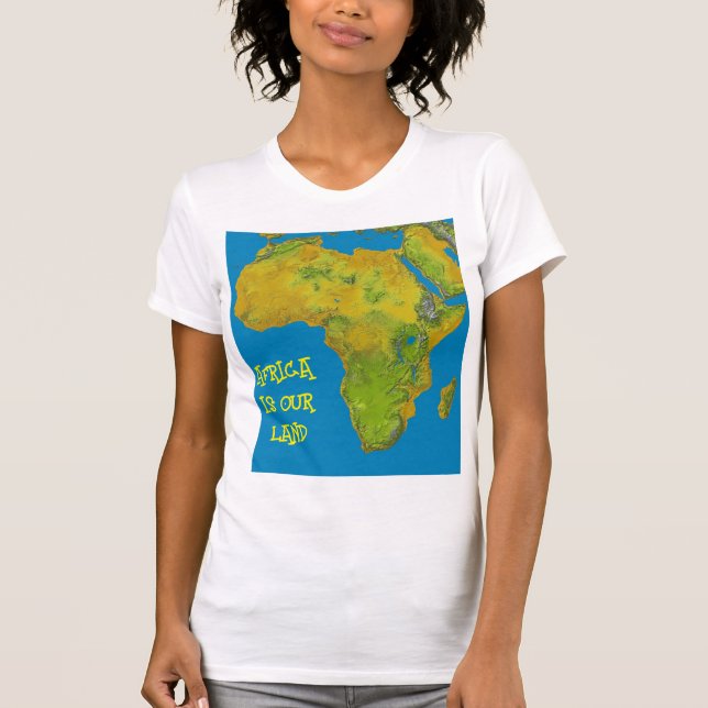 AFRICA IS OUR LAND T-Shirt (Front)