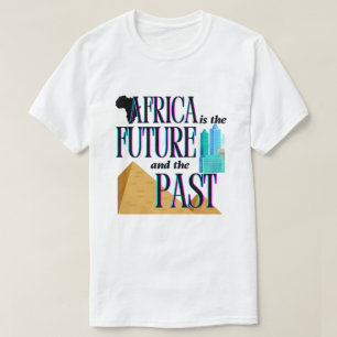 Africa is The Future & The Past T-shirt