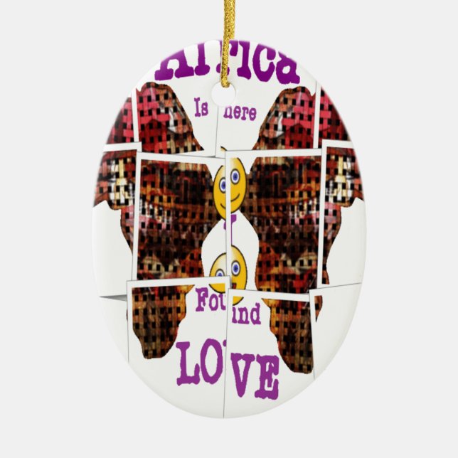 Africa is where I found Love Ceramic Ornament (Front)