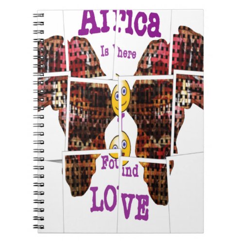 Africa is where I found Love Notebook
