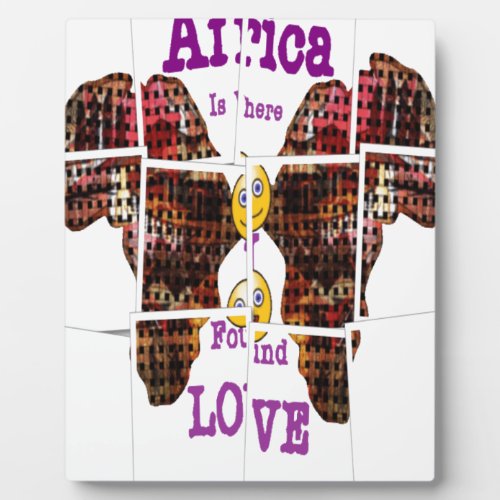 Africa is where I found Love Plaque