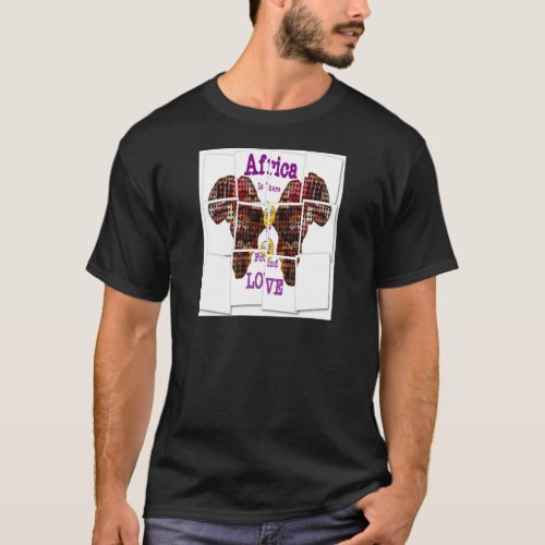 Africa is where I found Love T_Shirt